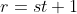 r=st+1