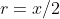 r=x/2