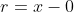 r=x-0