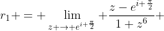 r_{1} = \lim_{z \rightarrow e^{i \frac{\pi}{2}}} \frac{z-e^{i \frac{\pi}{2}}}{1+z^{6}} 