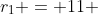 r_{1} = 11 
