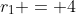 r_{1} = 4