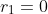 r_{1}=0