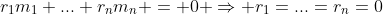 r_{1}m_{1}+...+r_{n}m_{n} = 0 \Rightarrow r_{1}=...=r_{n}=0