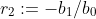 r_{2}:=-b_{1}/b_{0}