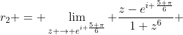 r_{2} = \lim_{z \rightarrow e^{i \frac{5 \pi}{6}}} \frac{z-e^{i \frac{5 \pi}{6}}}{1+z^{6}} 