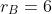 r_{B}=6