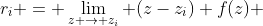 r_{i} = \lim_{z \rightarrow z_{i}} (z-z_{i}) f(z) 