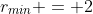 r_{min} = 2