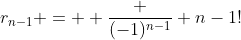 r_{n-1} =  \frac {(-1)^{n-1}} {{n-1}!}