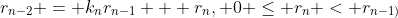 r_{n-2} = k_nr_{n-1} + r_n, 0 \le r_n < r_{n-1)