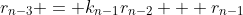 r_{n-3} = k_{n-1}r_{n-2} + r_{n-1}