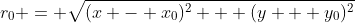 r_0 = \sqrt{(x - x_0)^2 + (y + y_0)^2}