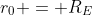 r_0 = R_E