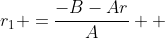 r_1 =\frac{-B-Ar}{A}  