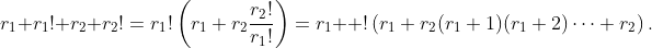 r_1 r_1!+r_2 r_2!=r_1!\left(r_1+r_2\frac{r_2!}{r_1!}\right)=r_1  !\left(r_1+r_2(r_1+1)(r_1+2)\cdots r_2\right).