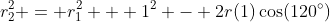 r_2^2 = r_1^2 + 1^2 - 2r(1)\cos(120^\circ)