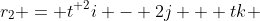 r_2 = {t}^{ 2}i - 2j + tk 