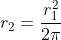 r_2=\frac{r_1^2}{2\pi}