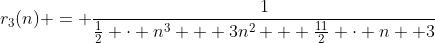 r_3(n) = \frac1{\frac12 \cdot n^3 + 3n^2 + \frac{11}2 \cdot n +3}