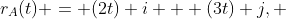r_A(t) = (2t) i + (3t) j, ~ t \leq 0