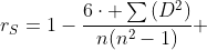 r_S=1-\frac{6\cdot \sum\left(D^2\right)}{n(n^2-1)} 