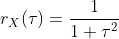 r_X(\tau)=\frac{1}{1+\tau^2}