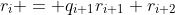 r_i = q_{i+1}r_{i+1}+r_{i+2}