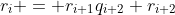 r_i = r_{i+1}q_{i+2}+r_{i+2}