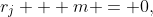 r_j + m = 0,
