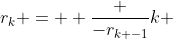 r_k =  \frac {-r_{k -1}}{k} 