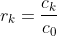 r_k=\frac{c_k}{c_0}