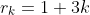 r_k=1+3k