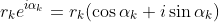 r_ke^{i\alpha_k}=r_k(\cos\alpha_k+i\sin\alpha_k)