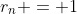 r_n = 1