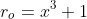r_o=x^3+1