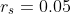 r_s=0.05