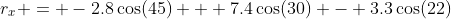 r_x = -2.8\cos(45) + 7.4\cos(30) - 3.3\cos(22)