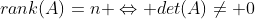 rank(A)=n \Leftrightarrow det(A)\neq 0