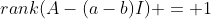rank(A-(a-b)I) = 1