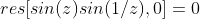 res[sin(z)sin(1/z),0]=0