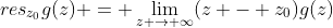 res_{z_{0}}g(z) = \lim_{z \to \infty}(z - z_{0})g(z)