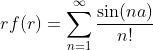 rf(r)=\sum_{n=1}^{\infty}\frac{\sin(na)}{n!}\,