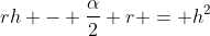 rh - \frac{\alpha}{2} r = h^2