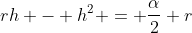 rh - h^2 = \frac{\alpha}{2} r