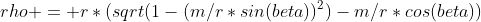 rho = r*(sqrt(1-(m/r*sin(beta))^2)-m/r*cos(beta))