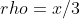 rho=x/3