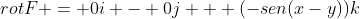 rotF = 0i - 0j + (-sen(x-y))k
