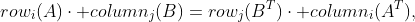 row_i(A)\cdot column_j(B)=row_j(B^T)\cdot column_i(A^T),