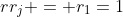 rr_j = r_1=1